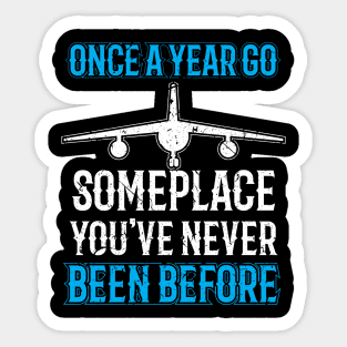 Once a year go someplace Sticker